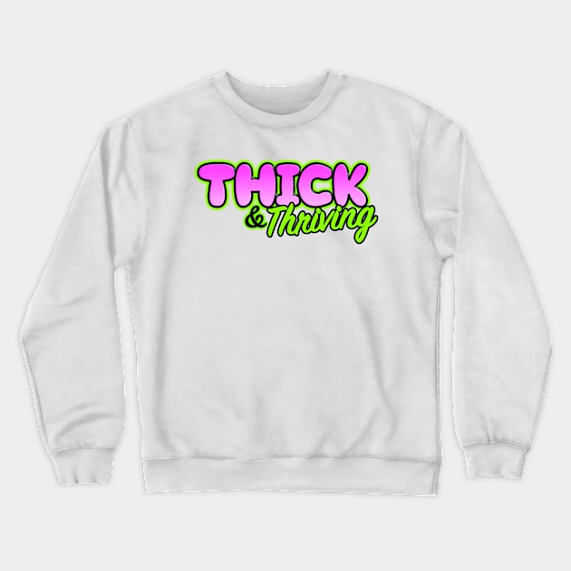 Thick & Thriving Crewneck Sweatshirt by BoonieDunes